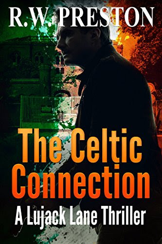The Celtic Connection: Day of No Hiding (The Lujack Lane Series Book 1), by R.W. Preston