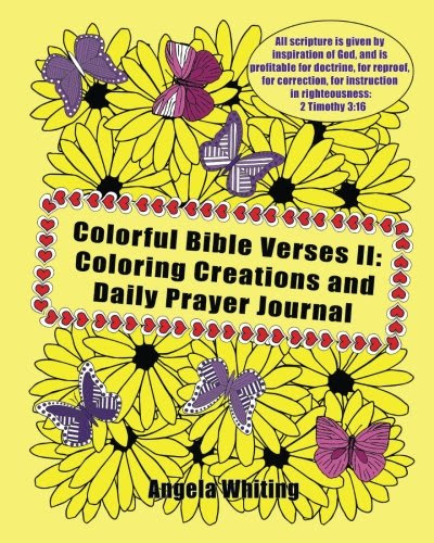 Colorful Bible Verses II: Coloring Creations and Daily Prayer Journal (Bible Inspiration) (Volume 2), by Angela Whiting