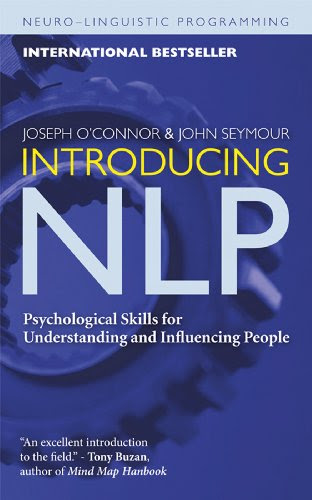 Introducing NLP: Psychological Skills for Understanding and Influencing People (Neuro-Linguistic Programming), by Joseph O'Connor, John Se