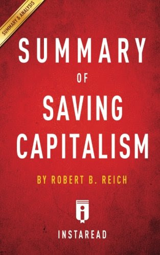 Summary of Saving Capitalism: by Robert B. Reich | Includes Analysis