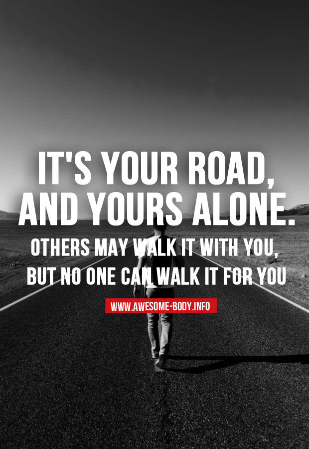Its Your Road And Yours Alone Pictures, Photos, and Images 
