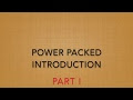 Power Packed Introduction   Part I
