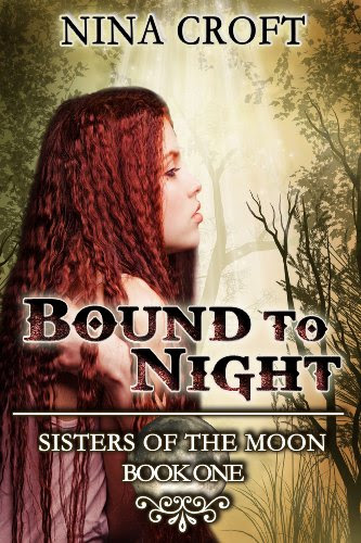 Bound to Night (Sisters of the Moon Book 1), by Nina Croft