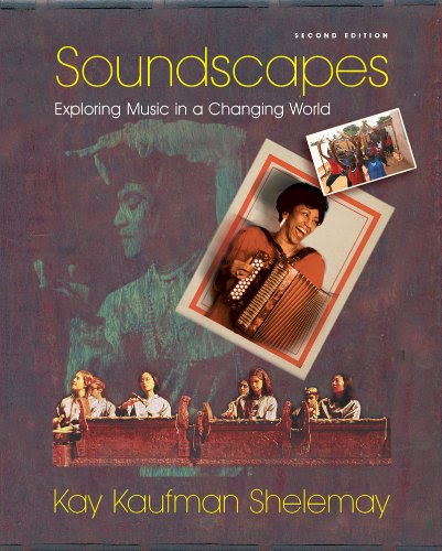 Soundscapes: Exploring Music in a Changing World, 2nd EditionBy Kay Kaufman Shelemay