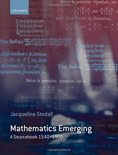 Mathematics Emerging: A Sourcebook 1540 - 1900, by Jacqueline Stedall