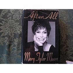 After All   Mary Tyler Moore (Author)  220,201% Sales Rank in Books: 193 (was 425,181 yesterday)  (43)  38 used & new from $14.97