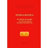 Musica Baltica: Im Umkreis des Wandels: von den 'cori spezzati' zum konzertierenden Stil / In the Course of Change: From 'cori spezzati' to the Concerto Style