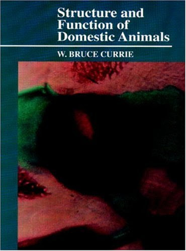 Structure and Function of Domestic Animals, by W. Bruce Currie