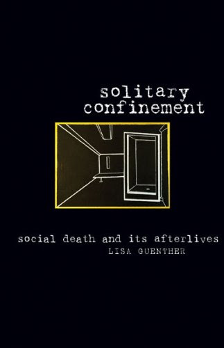 Solitary Confinement: Social Death and Its Afterlives, by Lisa Guenther