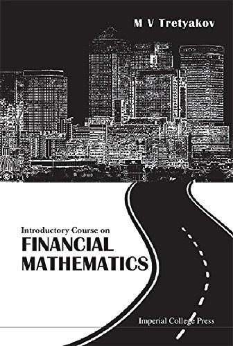 Introductory Course on Financial Mathematics, by M V Tretyakov