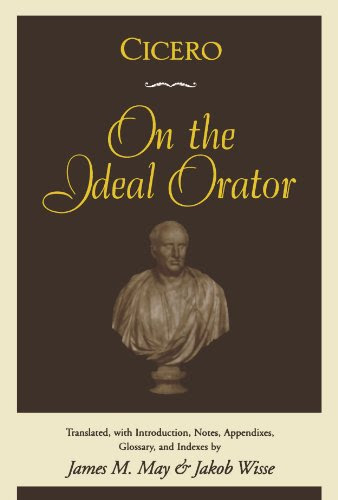 Cicero: On the Ideal Orator, by Marcus Tullius Cicero