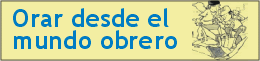 ORAR EN EL MUNDO OBRERO