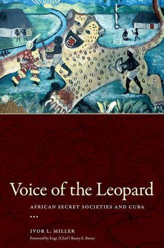 Voice of the Leopard: African Secret Societies and Cuba (Caribbean Studies Series), by Ivor L. Miller