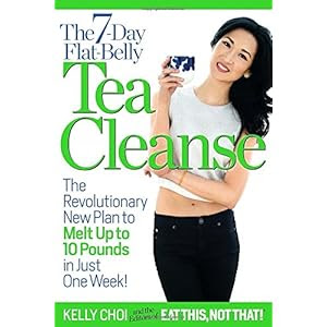 The 7-Day Flat-Belly Tea Cleanse: The Revolutionary New Plan to Melt Up to 10 Pounds of Fat in Just One Week!