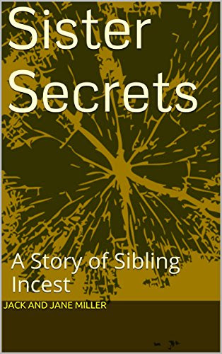 Sister Secrets: A Story of Sibling IncestBy Jack Miller
