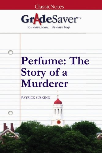 GradeSaver (TM) ClassicNotes: Perfume: The Story of a MurdererBy Elizabeth Hayes Smith