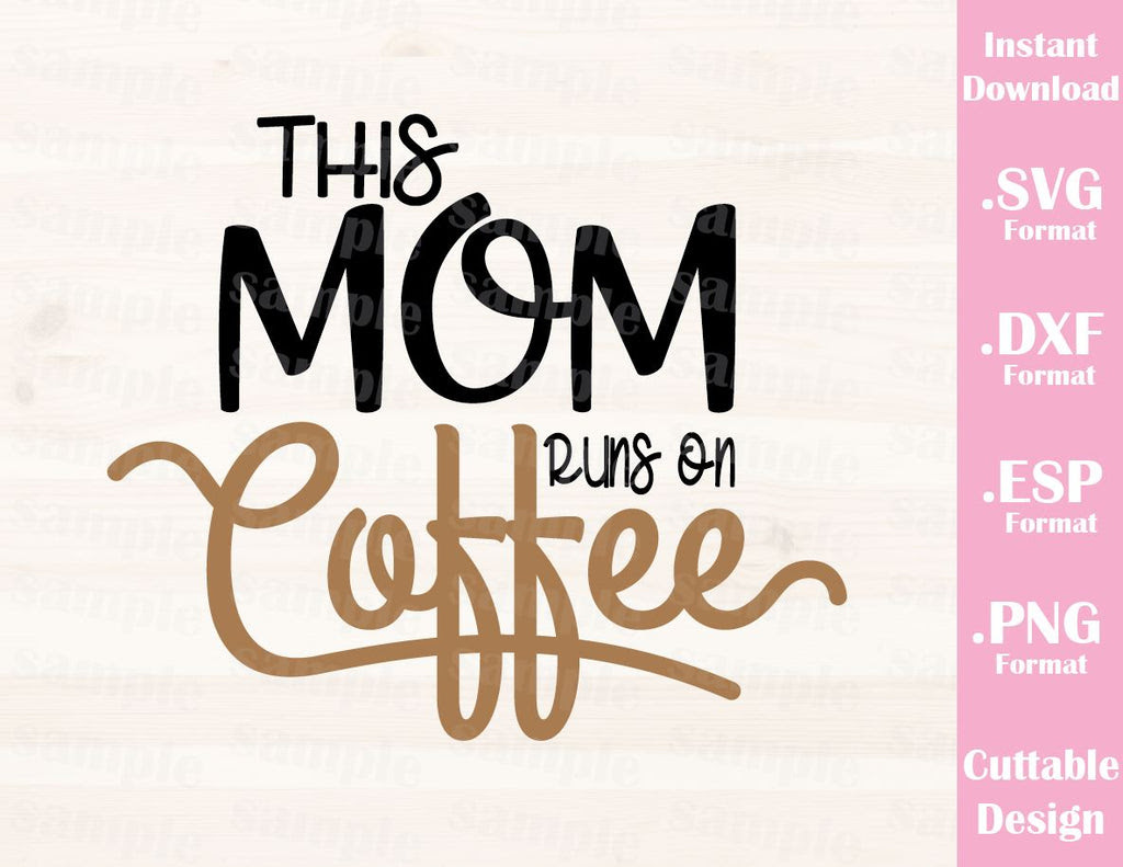 Download Mom Quote, This Mom Runs On Coffee, Cutting File in SVG ...