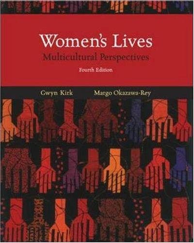 Women's Lives - Multicultural Perspectives , by Kirk & Okazawa-Rey (4th, Fourth Edition), by Gwyn Kirk; Margo Okazawa-Rey