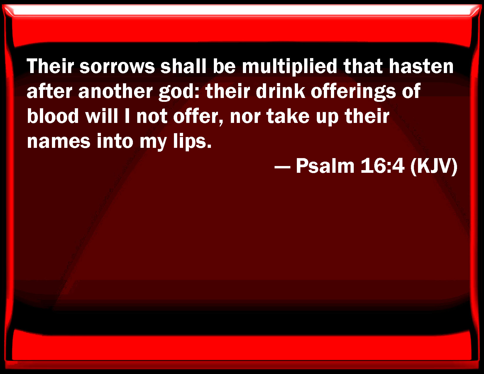 Psalm 164 Their sorrows shall be multiplied that hasten