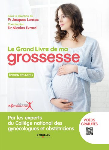 Le grand livre de ma grossesse: Edition 2014-2015 - Par les experts du Collège national des gynécologues et obstétriciens Le grand livre de ma grossesse: Edition 2014-2015 - Par les experts du Collège national des gynécologues et obstétriciens