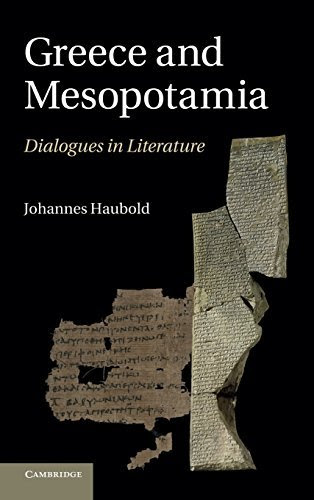 , by Johannes Haubold Greece and Mesopotamia: Dialogues in Literature (W.B. Stanford Memorial Lectures) [Hardcover]From Cambridge Universi
