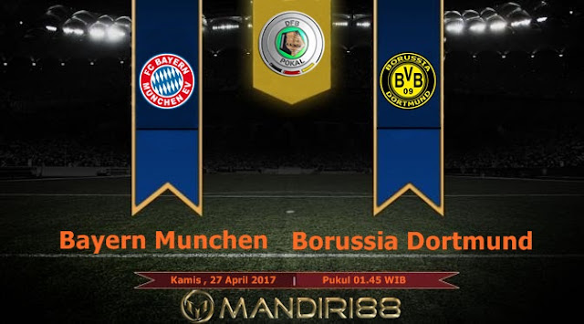  Prediksi Bola : Bayern Munchen Vs Borussia Dortmund , Kamis 27 April 2017 Pukul 01.45 WIB