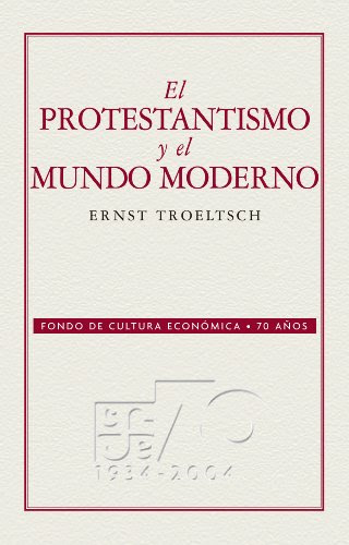 El protestantismo y el mundo moderno: 0 (Spanish Edition), by Ernst Troeltsch