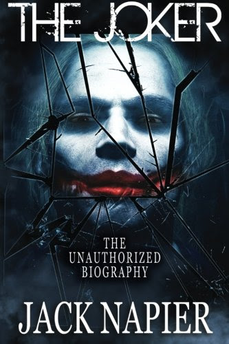 The Joker: The Unauthorized Biography (The Origin) (Volume 1), by Jack Napier