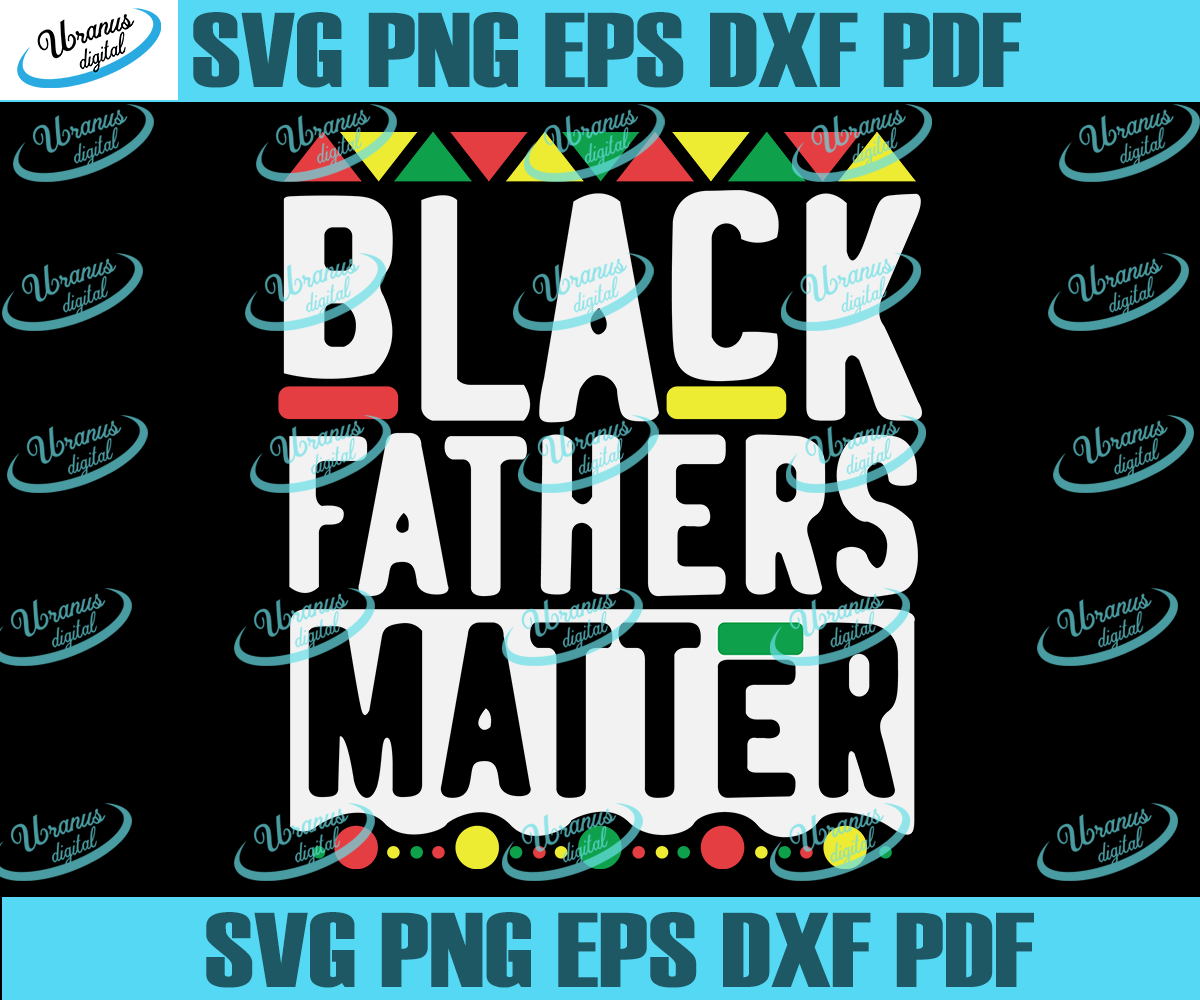 Download Black Fathers Matter Svg Black Father Svg Father S Day Svg Black Man S Uranusdigital