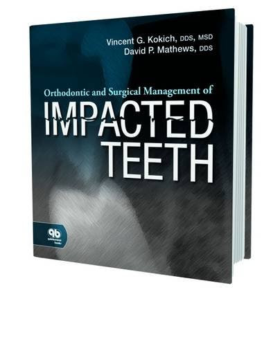 Orthodontic and Surgical Management of Impacted Teeth, by Vincent G. Kokich, David P. Mathews