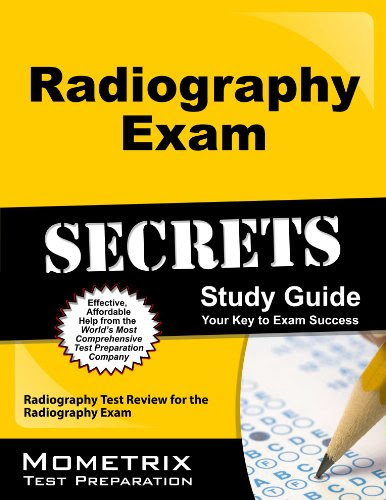 Radiography Exam Secrets Study Guide: Radiography Test Review for the Radiography Exam, by Radiography Exam Secrets Test Prep Team