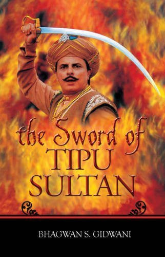 Sword of Tipu Sultan by Bhagwan S. Gidwani (2009-02-01), by Bhagwan S. Gidwani