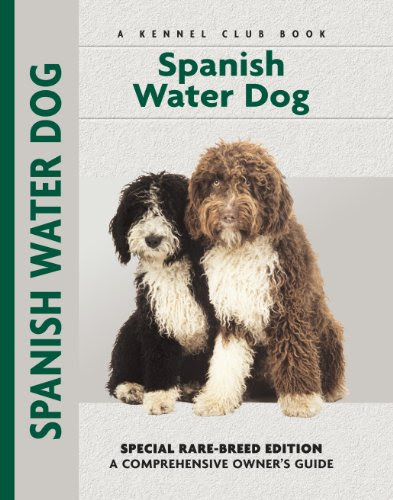 Spanish Water Dog: Special Rare-Breed Editiion : A Comprehensive Owner's Guide, by Cristina Desarnaud
