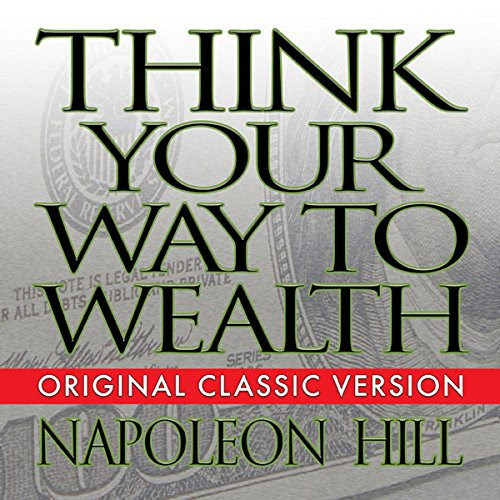 Think Your Way to WealthBy Napoleon Hill