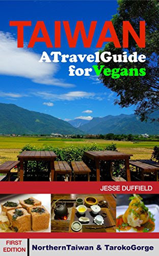 Taiwan: A Travel Guide for Vegans., by Jesse Duffield