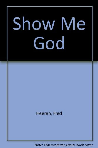 Show Me GodBy Fred Heeren