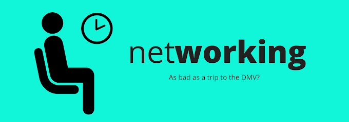 Networking: As bad as a trip to the DMV?