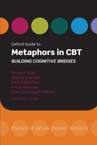 Oxford Guide to Metaphors in CBT: Building Cognitive Bridges (Oxford Guides to Cognitive Behavioural Therapy), by Richard Stott, Warren Ma Oxford Guide to Metaphors in CBT: Building Cognitive Bridges (Oxford Guides to Cognitive Behavioural Therapy), by Richard Stott, Warren Ma