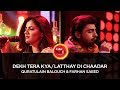 Dekh Tera Kya / Latthay Di Chaadar Lyrics – Quratulain Balouch, Farhan Saeed | Coke Studio