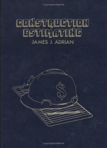 Construction Estimating: An Accounting and Productivity Approach, by James J. Adrian