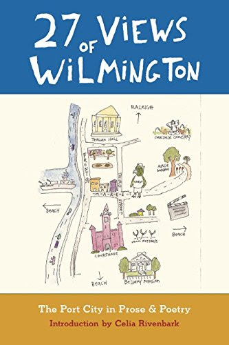 27 Views of Wilmington: The Port City in Prose & Poetry, by Celia Rivenbark