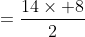 =\frac{14\times 8}{2}