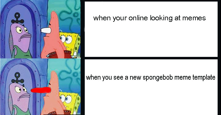 Please Let This Pass Moderation I Want To Introduce A New Spongebob Meme Template And If It Does Pass I Hope You Guys Enjoy The New Template Meme By Dinokal Memedroid