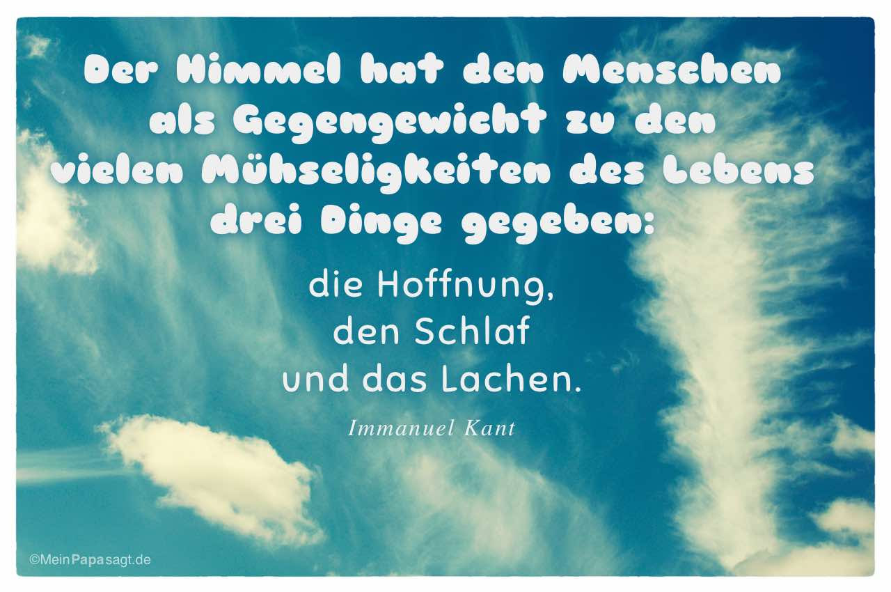 der himmel hat den menschen als gegengewicht immanuel kant mein papa sagt weisheiten zitate sprueche