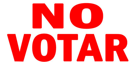 NO VOTA ES LO MAS LOGICO - ES TAMBIEN UN DERECHO EL NO VOTAR.