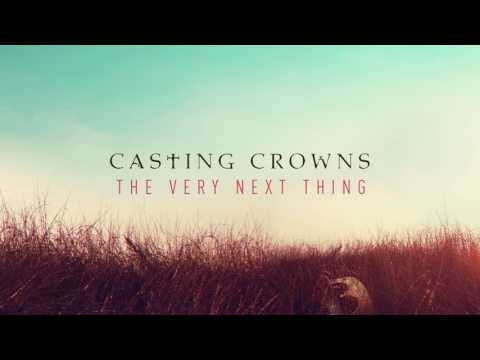 The Very Next Thing Lyrics - Casting Crowns