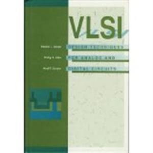 VLSI Design Techniques for Analog and Digital Circuits (McGraw-Hill Series in Electrical Engineering), by Randall Geiger, Noel Strader, N.
