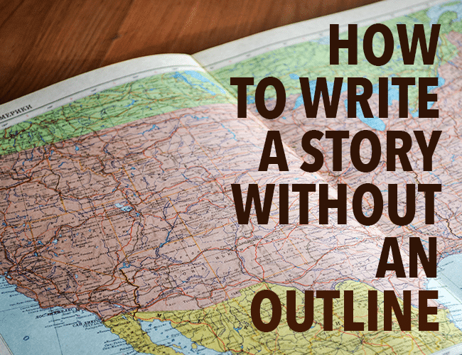 How to Write a Story Without an Outline