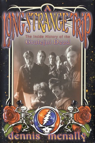 A Long Strange Trip: The Inside History of the Grateful Dead, by Dennis McNally