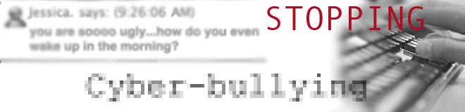 Stopping Cyber-bullying